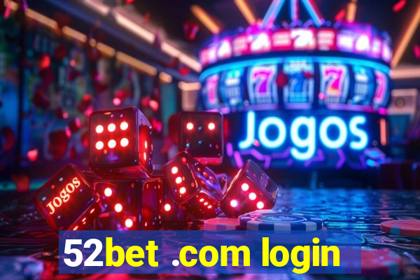 52bet .com login